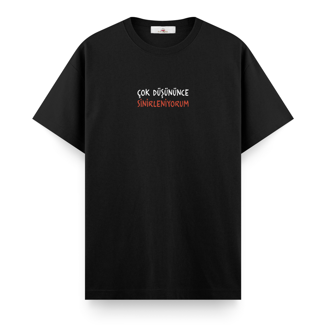 Çok Düşününce Sinirleniyorum - Regular Tshirt