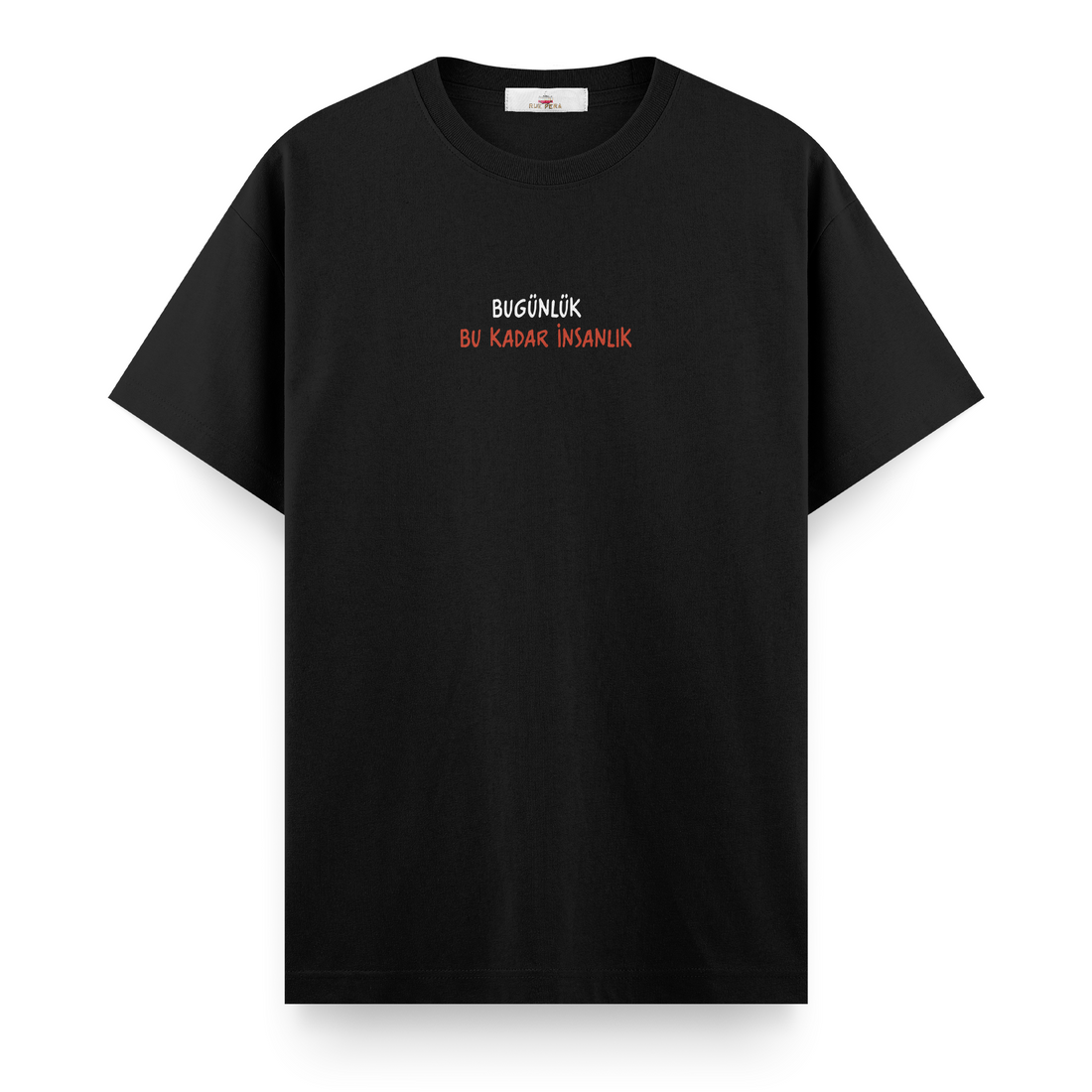 Bugünlük Bu Kadar İnsanlık - Regular Tshirt