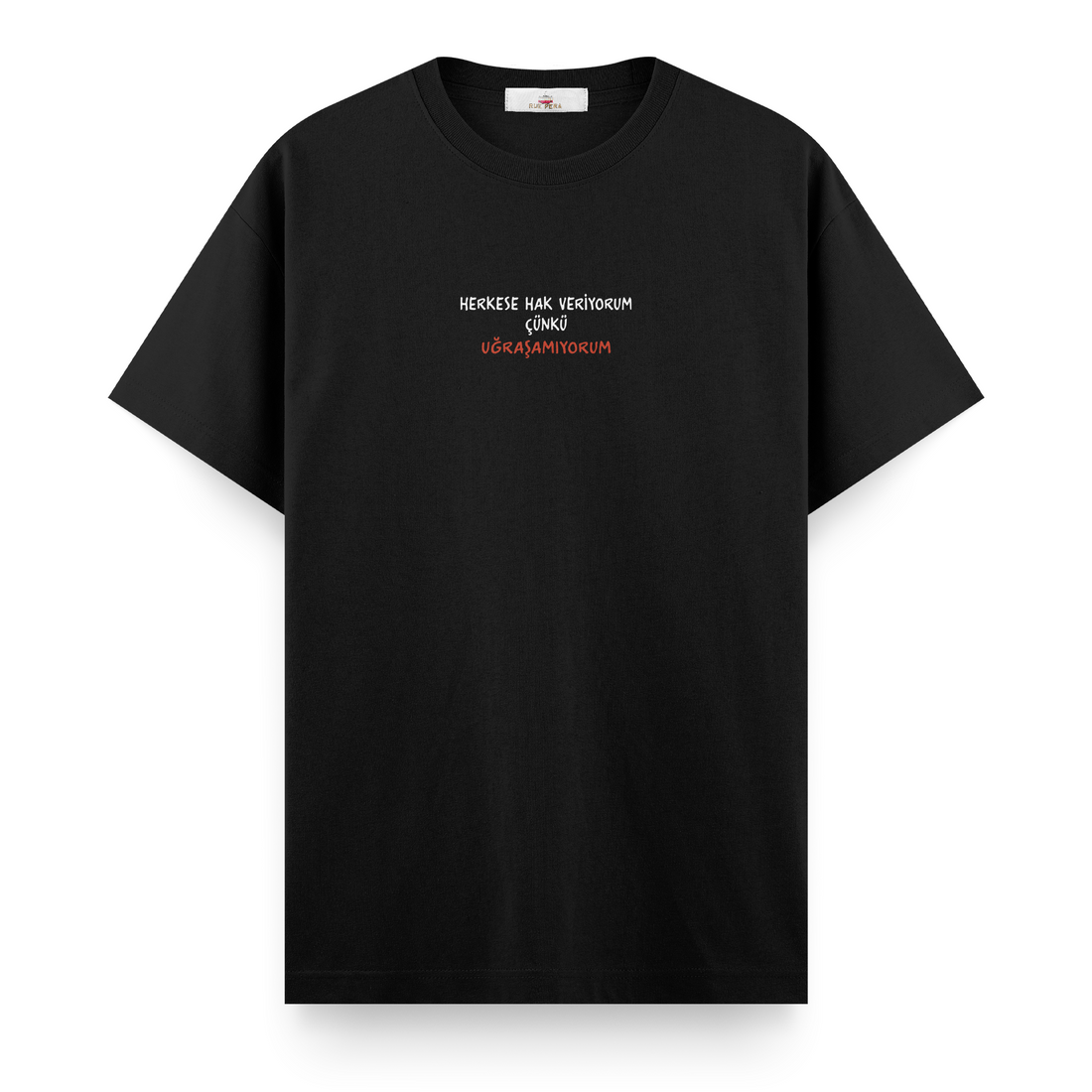Herkese Hak Veriyorum Çünkü Uğraşamıyorum - Regular Tshirt