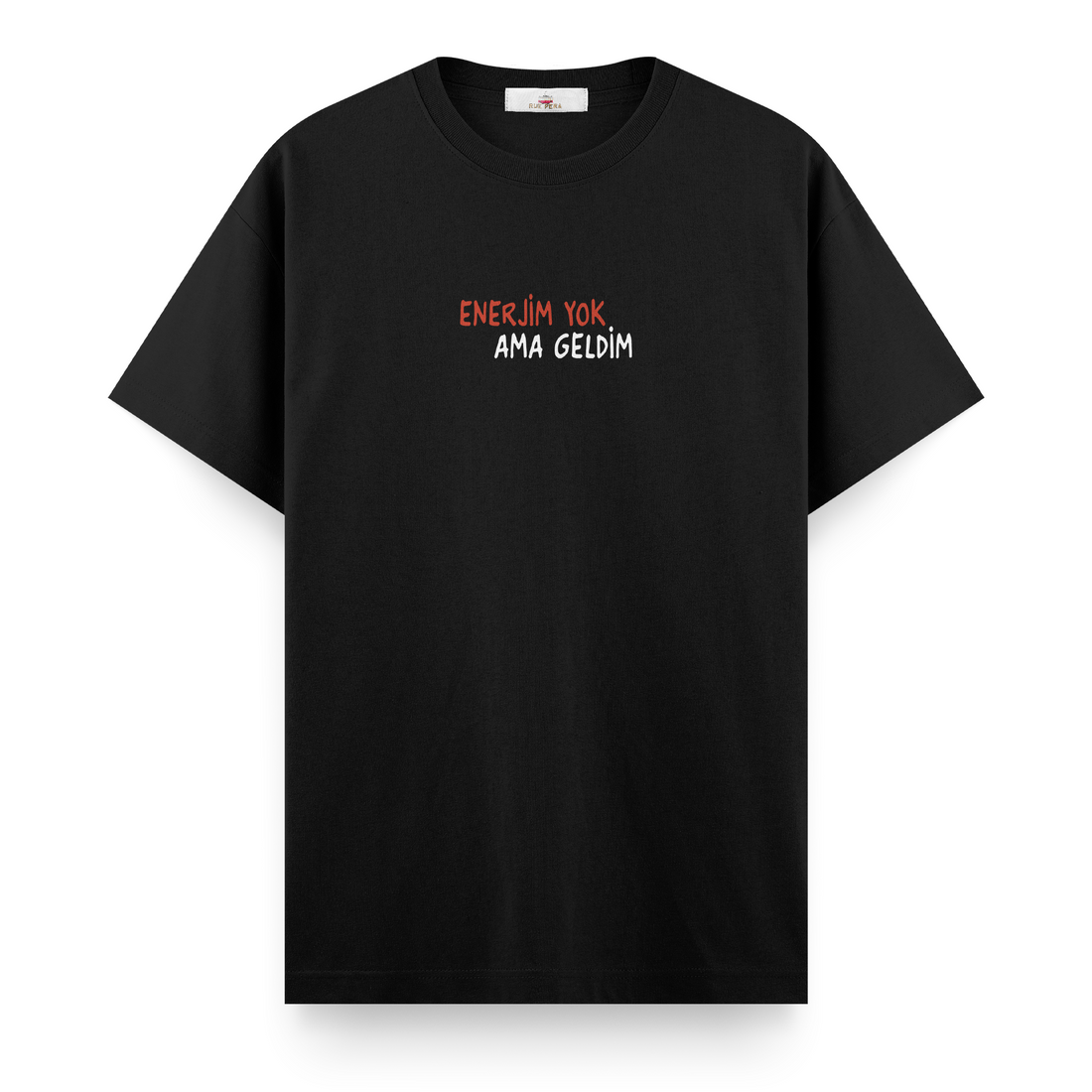 Enerjim Yok Ama Geldim - Regular Tshirt