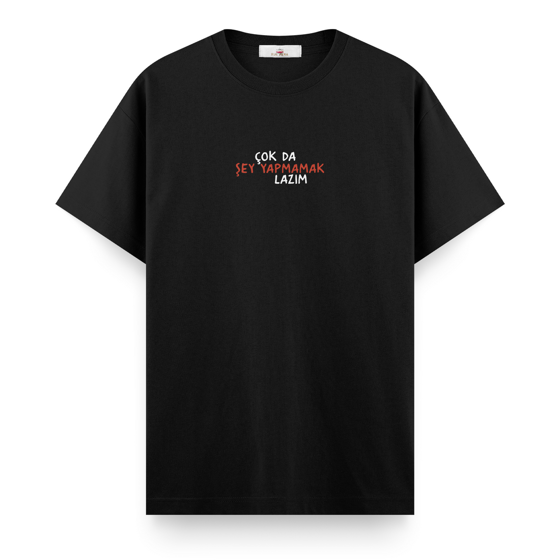 Çok da Şey Yapmamak Lazım - Regular Tshirt