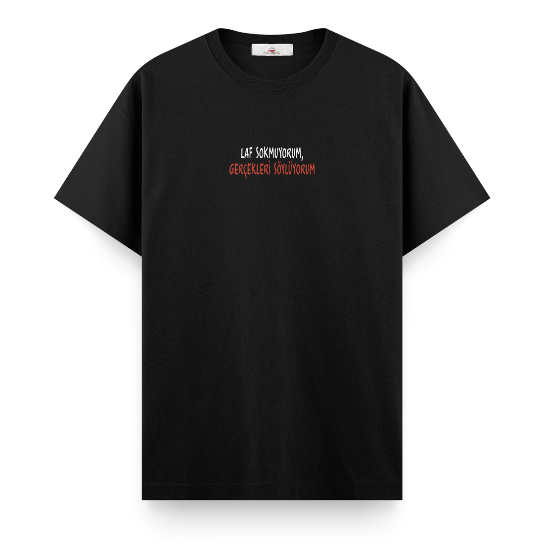 Laf Sokmuyorum Gerçekleri Söylüyorum - Regular Tshirt